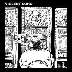 Like Soda - Violent Soho