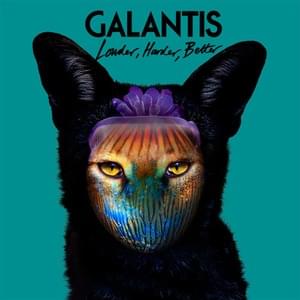 Louder, Harder, Better - Galantis