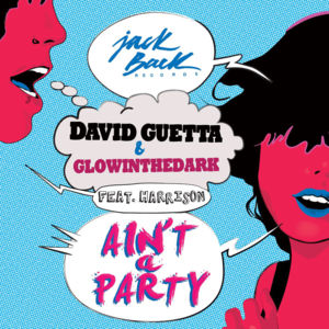 Ain’t A Party - David Guetta & GLOWINTHEDARK (Ft. Harrison (EDM))