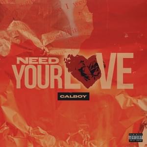 Need Your Love - Calboy