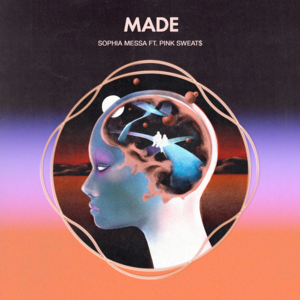 Made - Sophia Messa (Ft. Pink Sweat$)