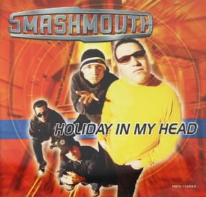 Holiday in My Head - Smash Mouth