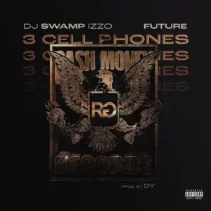 3 Cell Phones - DJ Swamp Izzo (Ft. Future)