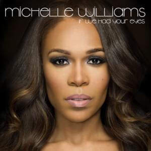 If We Had Your Eyes - Michelle Williams (Ft. Fantasia)