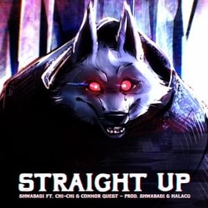 Straight Up - Shwabadi (Ft. Chi-Chi (USA), Connor Quest! & HalaCG)