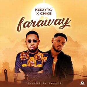 Faraway - Keezyto (Ft. Chike)