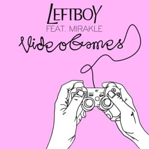 Video Games - Left Boy (Ft. Mirakle)