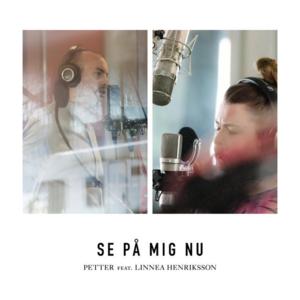 Se på mig nu - Singelversion - Petter (Ft. Linnea Henriksson)