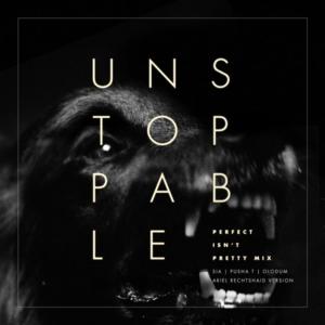 Unstoppable (Perfect Isn’t Pretty Mix) - Sia (Ft. Pusha T)