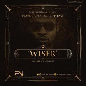 Wiser - Flavour (Ft. M.I Abaga & Phyno)