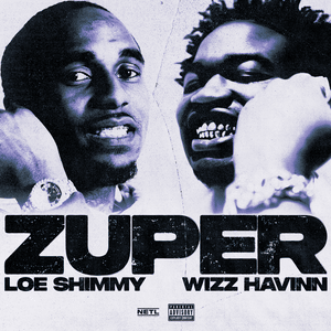 Zuper - LOE Shimmy & Wizz Havinn