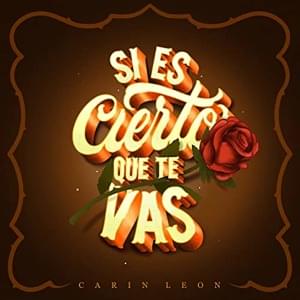 Si Es Cierto Que Te Vas - Carín León