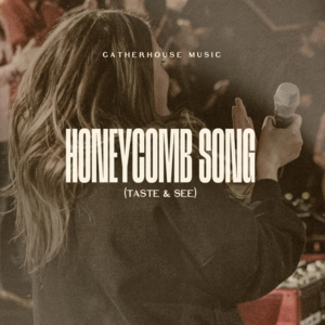 Honeycomb Song (Taste & See) - Gatherhouse Music (Ft. Charity Gayle)