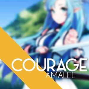 Courage (From ”Sword Art Online II”) - AmaLee