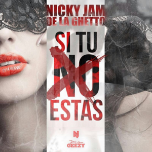 Si Tú No Estás - Nicky Jam (Ft. De La Ghetto)