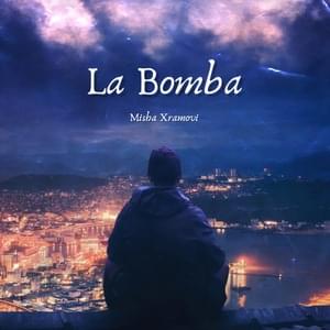 La Bomba - Misha Xramovi