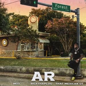 AR - MO3 & That Mexican OT (Ft. BigXthaPlug)