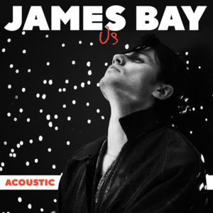 Us (Acoustic) - James Bay