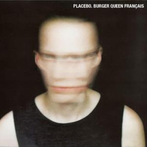 Burger Queen (Français) - Placebo