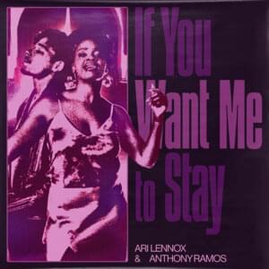 If You Want Me To Stay - Ari Lennox & Anthony Ramos