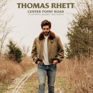 Center Point Road - Thomas Rhett (Ft. Kelsea Ballerini)