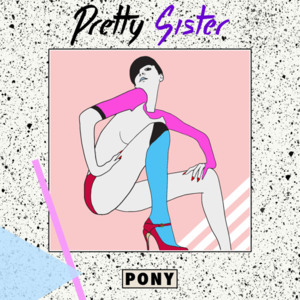 PONY - Pretty Sister