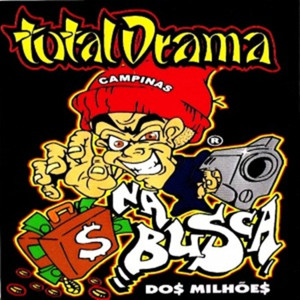 Na Bu$ca do$ Milhõe$ - Total Drama