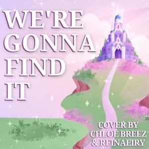 We’re Gonna Find It - Chloe Breez (Ft. Reinaeiry)