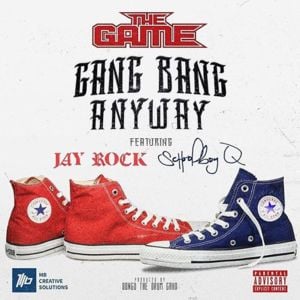 Gang Bang Anyway - The Game (Ft. Jay Rock & ScHoolboy Q)