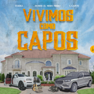 Vivimos Como Capos - Yubeili, Homer el Mero Mero & L-Gante