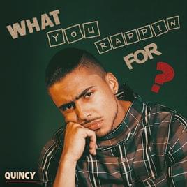 What You Rappin’ For - Quincy (Ft. DC Young Fly)