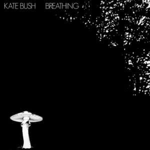 Breathing - Kate Bush