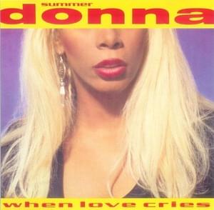 When Love Cries - Donna Summer