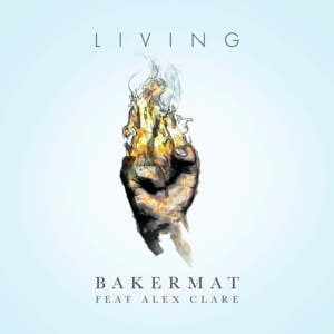 Living - Bakermat (Ft. Alex Clare)