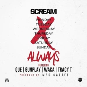 Always - DJ Scream (Ft. Gunplay, QUE., Tracy T & Waka Flocka Flame)