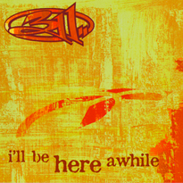 I’ll Be Here Awhile - 311