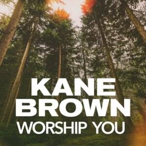 Worship You - Kane Brown