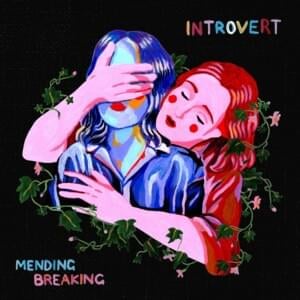 Mending Breaking - Introvert