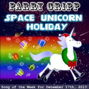 Space Unicorn Holiday - Parry Gripp