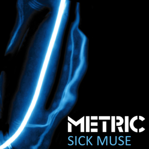 Sick Muse (Radio Edit) - Metric