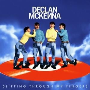 Slipping Through My Fingers - Declan McKenna