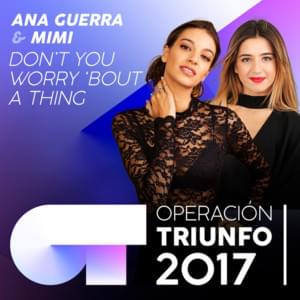 Don’t You Worry ’Bout A Thing - Operación Triunfo 2017 (Ft. Ana Guerra & Lola Indigo)