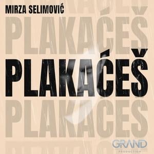 Plakaćeš - Mirza Selimović