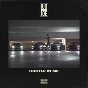 Hustle In Me - Lud Foe