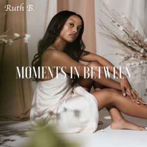 Moments in Between - Ruth B.