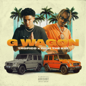 G Wagon - Tropico & Rich The Kid