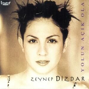 Yolun Açık ola - Zeynep Dizdar