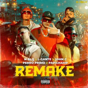 Remake - Nestor En Bloque, L-Gante & John C (Ft. El Pesa 9, Papichamp & Perro Primo)