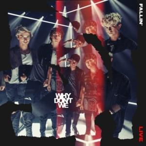 Fallin’ (Adrenaline) [Live] - Why Don't We