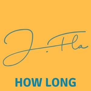 How Long - J.Fla